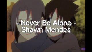 Never Be Alone - Shawn Mendes - Edit Audio