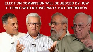 Election Commission will be judged by How it deals with Ruling Party, Not Opposition.