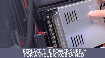 Replace the power supply for Anycubic Kobra Neo