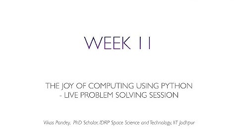 The Joy of Computing using Python noc22 cs122 WEEK 11 | Live Lecture by Vikas Pandey