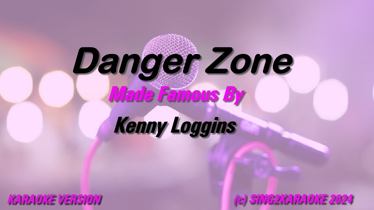 Kenny Loggins Danger Zone (Karaoke Version) Lyrics Kenny Loggins Danger Zone (Karaoke Version) Lyrics