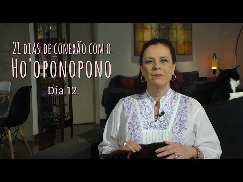 21 dias de conexão com o Ho'oponopono - Dia 12 - 21 dias de conexão com o Ho'oponopono - Dia 12