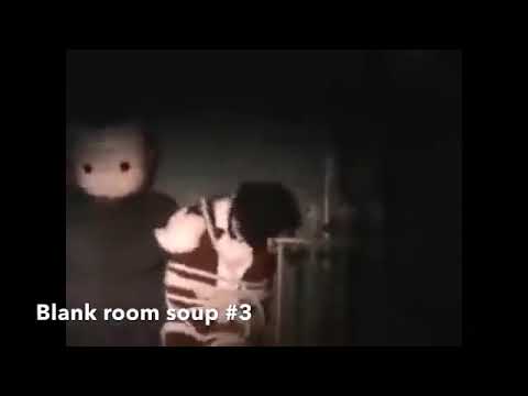 Blank Room Soup Video Part 1 - 4