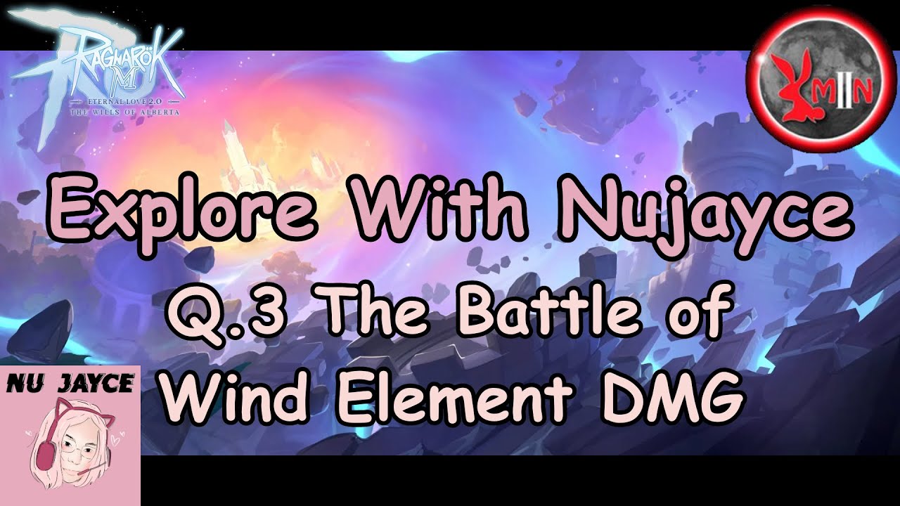 Ragnarok M : Explore with Nujayce Q.3 The Battle of Wind Element DMG ...
