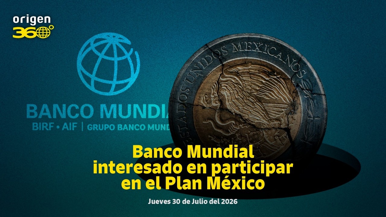 En Vivo | Banco Mundial interesado en participar en el Plan México