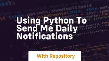 Using python to send me daily notifications