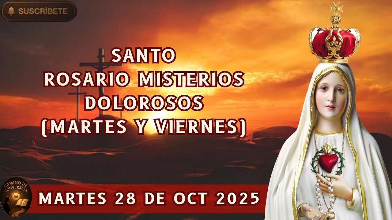 SANTO ROSARIO MISTERIOS DOLOROSOS HOY MARTES 28 DE OCTUBRE DEL 2025 ...