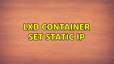 Ubuntu: LXD container set static ip (2 Solutions!!)