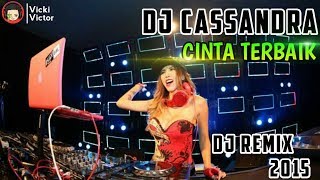 DJ Cassandra Cinta Terbaik Remix | DJ Remix 2015
