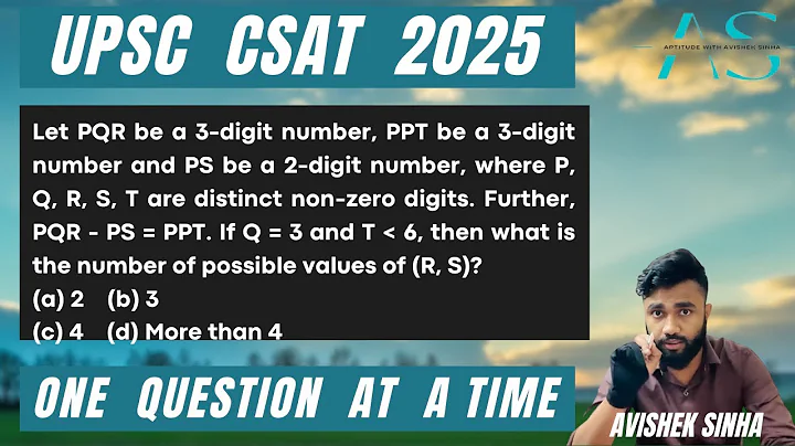 Let PQR be a 3-digit number, PPT be a 3-digit number and PS be a 2-digit | UPSC CSAT 2025 PYQ |