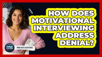 How Does Motivational Interviewing Address Denial? - Mind Over Substance