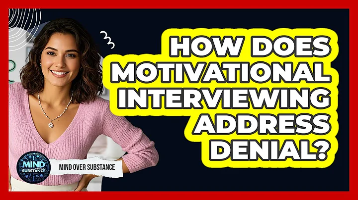 How Does Motivational Interviewing Address Denial? - Mind Over Substance