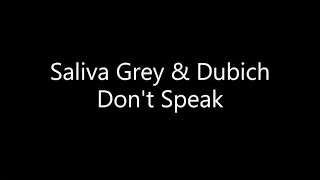 Saliva Grey & Dubich - Don't Speak (Lyrics)