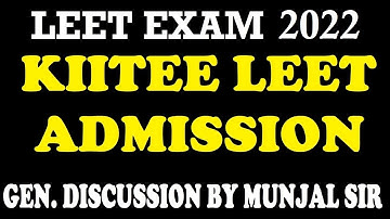 KIITEE LEET 2022 ADMISSION OPEN BTECH ADMISSION AFTER DIPLOMA COMPLETE DISCUSSION WITH MUNJAL SIR