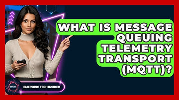 What Is Message Queuing Telemetry Transport (MQTT)? - Emerging Tech Insider