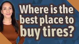 Where is the best place to buy tires?