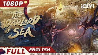 【ENG SUB】The Warlord of the Sea | Fantasy Thriller | Chinese Movie 2023 | iQIYI MOVIE THEATER