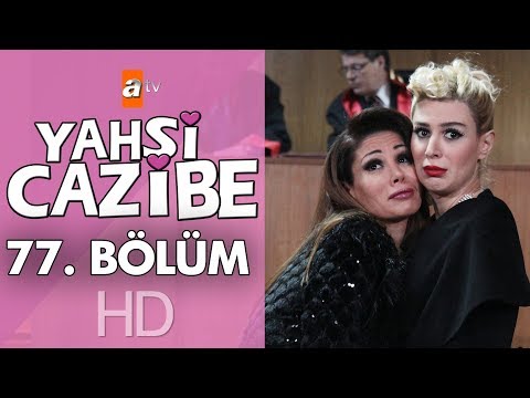 Yahşi Cazibe 77. Bölüm