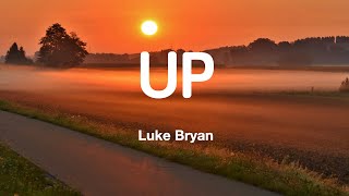 Up ( Lyrics ) --- Luke Bryan