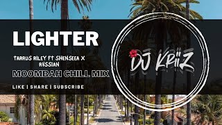 Tarrus Riley - Lighter Ft Shenseea x Rvssian | (Moombah Chill Mix) | Dj KriiZ