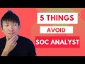 Cybersecurity: 5 Things TO AVOID (SOC Analyst)