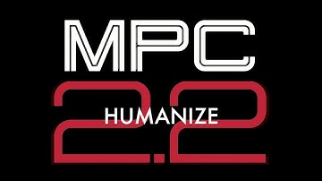 MPC 2.2 HUMANIZE