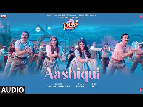 Aashiqui (Audio) Cirkus | Rohit Shetty, Ranveer Singh, Pooja, Jacqueline | Badshah, Hiten, Amrita