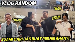 VLOG RANDOM! SUAMI CARI JAS BUAT PERNIKAHAN?! NGAKAK BANGET