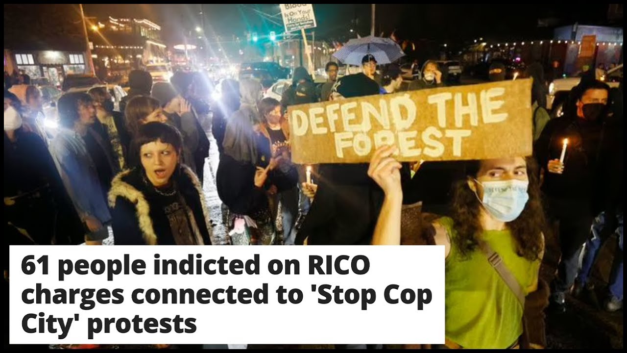 INSANITY: 61 ‘Stop Cop City’ Activists INDICTED on RICO charges in ...