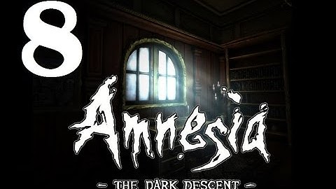 ORB PIECES AQUIRED! Amnesia: The Dark Descent - Part 8