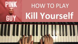 HOW TO PLAY - FILTHY FRANK (Pink Guy) - KILL YOURSELF (Piano Tutorial Lesson)