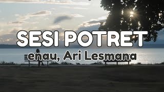 eńau & Ari Lesmana - Sesi Potret | Lirik Lagu Indonesia