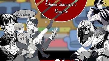 Anime character’s react to…| Black butler | GC | Sebaciel | 3/4|