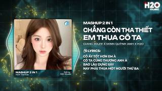 Mashup Lộn Xộn 2IN1 Remix: Chẳng Còn Tha Thiết x Em Thua Cô Ta - Giang Jolee x Minn Quỳnh Anh