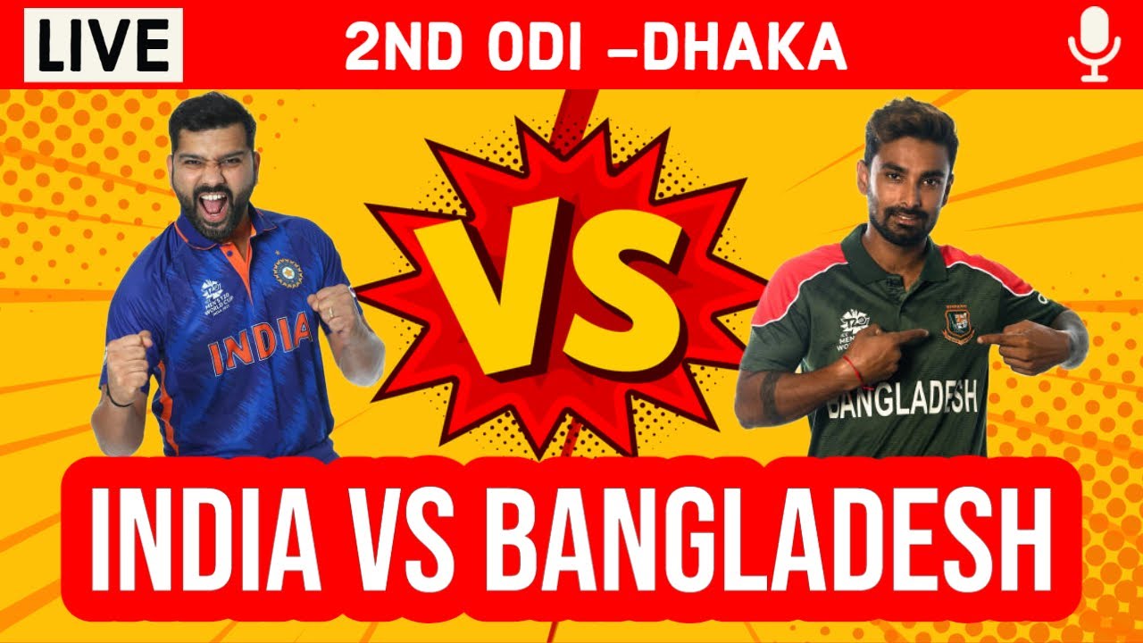 LIVE IND Vs BAN, 2nd ODI Live Score and Hindi Commentary India vs Bangladesh Live Series 2022