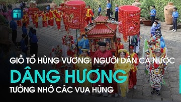 Giỗ Tổ Hùng Vương: Người dân cả nước thành kính dâng hương tưởng nhớ các Vua Hùng | VTC1