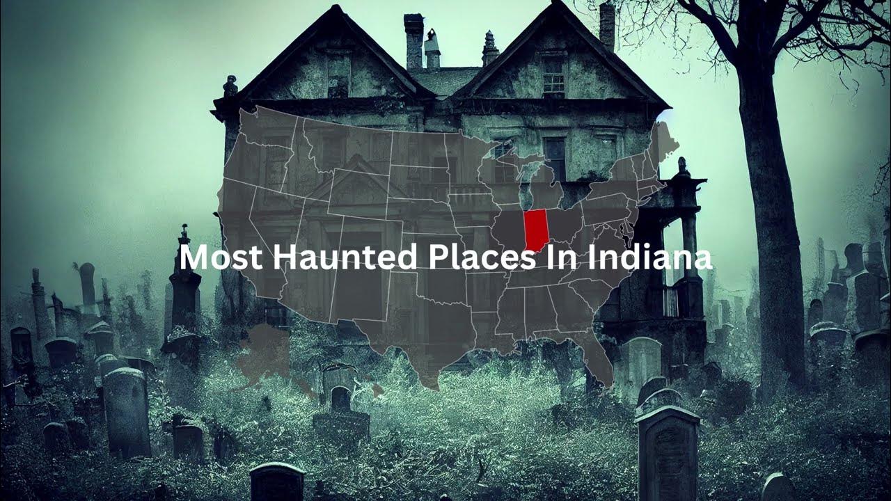 most-haunted-places-in-indiana-youtube