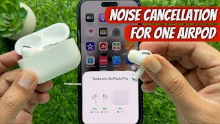 How to Turn On Noise Cancellation for Just One AirPod