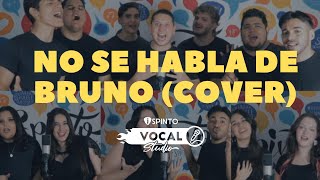 NO SE HABLA DE BRUNO (COVER) -  SPINTO VOCAL STUDIO