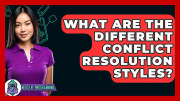 What Are The Different Conflict Resolution Styles? - Next LVL Programming