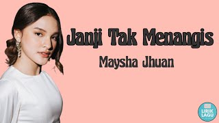 Janji Tak menangis - maysha jhuan || Lirik Video