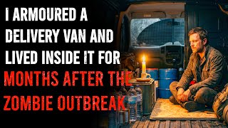 I Armoured a Delivery Van and Lived Inside It for Months After The Zombie outbreak Episode 131
