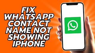How To Fix Whatsapp Contact Name Not Showing iPhone