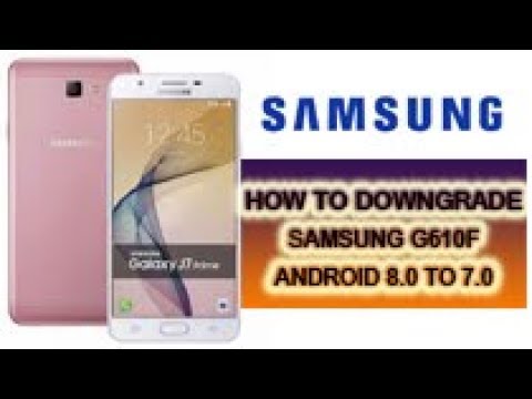 Samsung J7 Prime Sm G610f Downgrade Android 8 0 To 7 0 Done - how to downgrade roblox only for android youtube