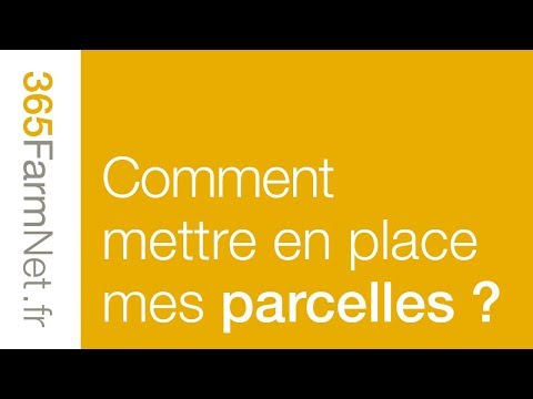 Comment mettre en place mes parcelles?