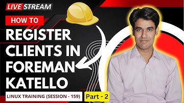 Session - 159 | Foreman Katello Server | Part - 2 | Clients Registration & Patching | Nehra Classes