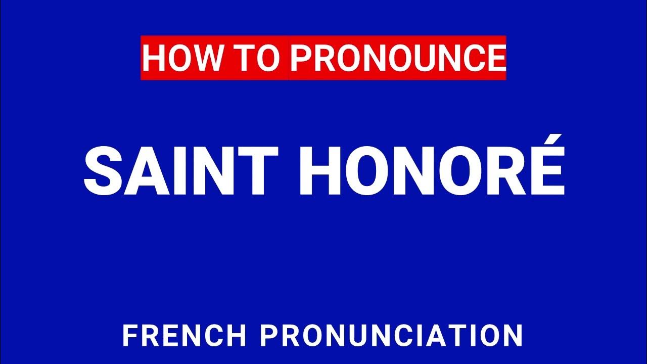 How to Pronounce Saint Honoré In French (PERFECTLY) YouTube