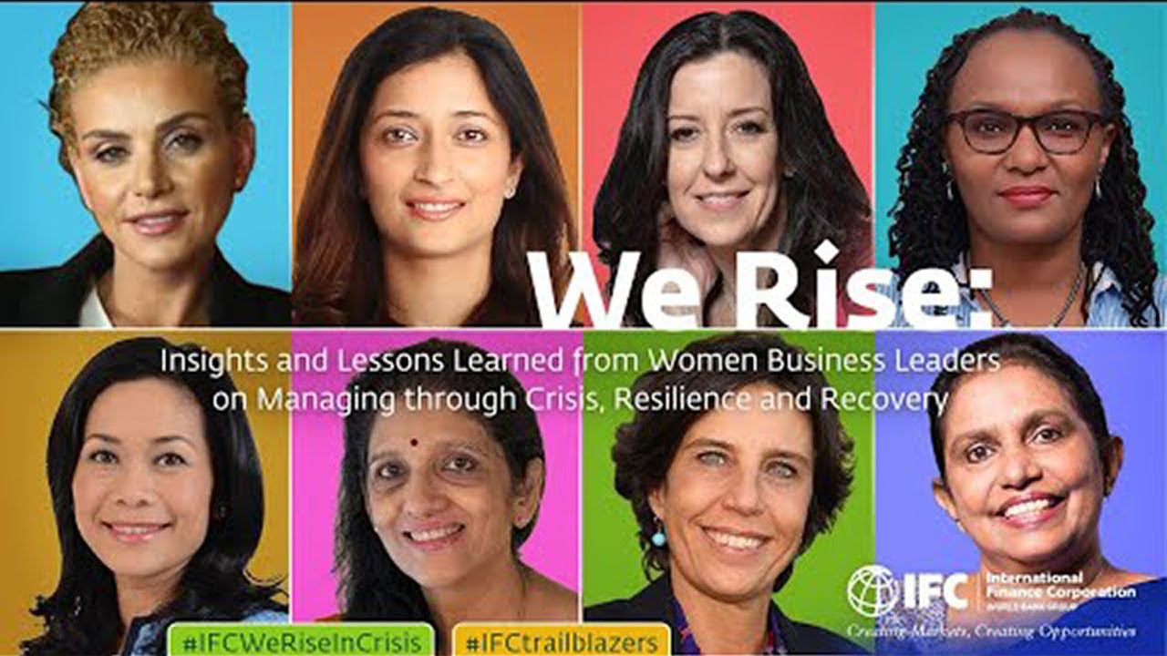 IFC We Rise: Insights from Women Leaders on Managing through Crisis, Resilience, and Recovery