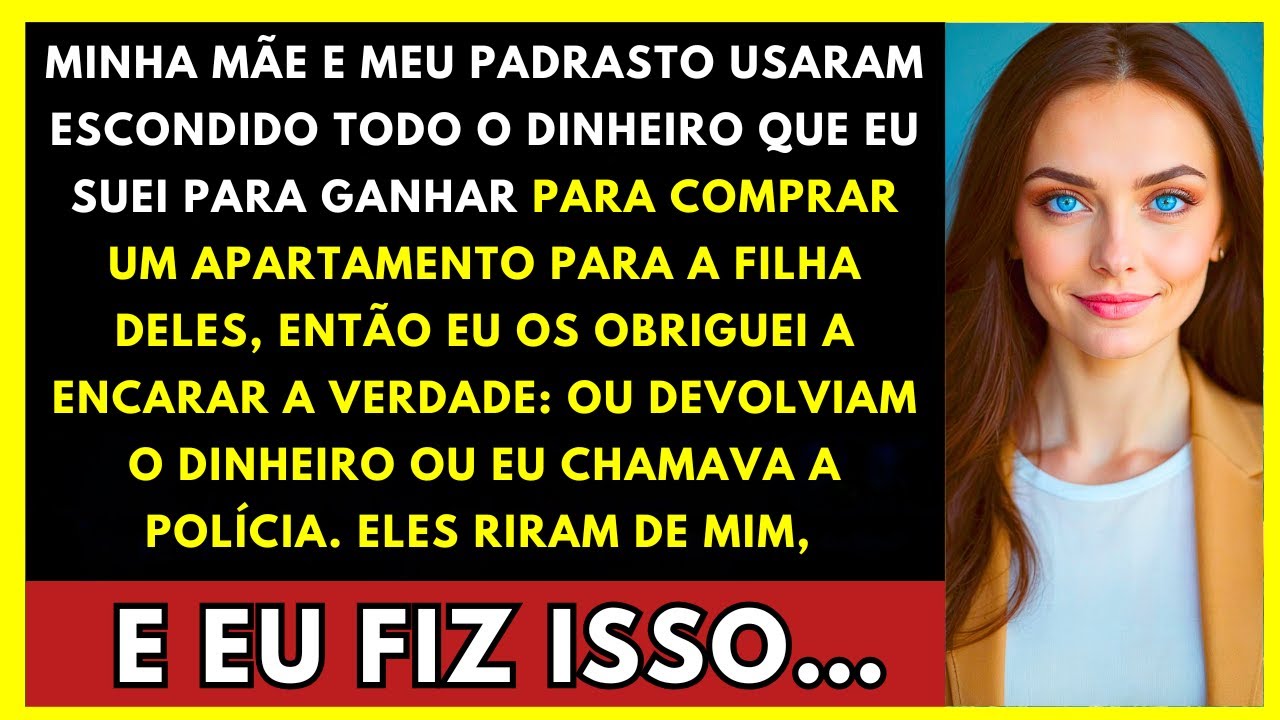 Minha Mãe E Meu Padrasto Usaram Todo Meu Dinheiro Para Comprar Um Apartamento Para A Filha