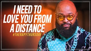 I Need To Love You From A Distance Therapy Thursday Issac Curry